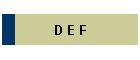 D E F