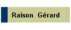 Raison  Grard